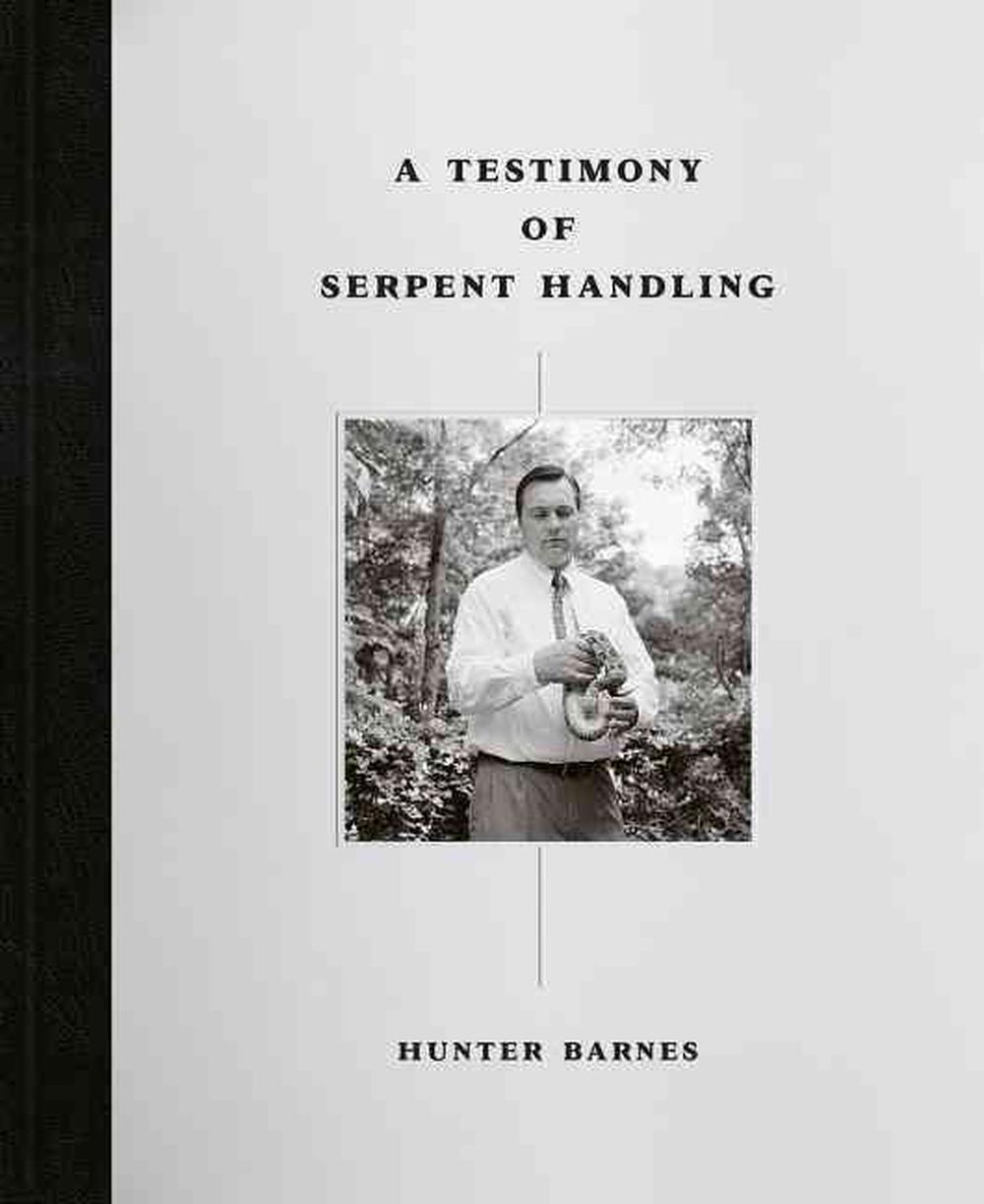 A Testimony of Serpent Handling: Master Edition (Hardcover) by Hunter Barnes