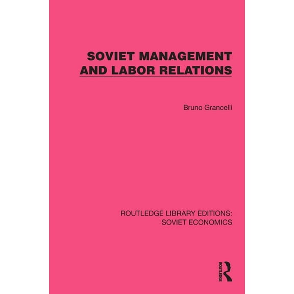 Routledge Library Editions: Soviet Econo Soviet Management and Labor Relations, (Paperback)