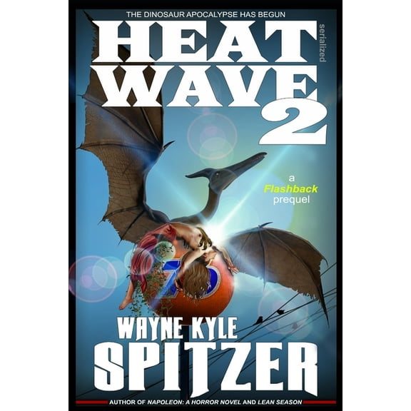 Dinosaur Apocalypse: Heat Wave 2: The Dinosaur Apocalypse Has Begun (Paperback)