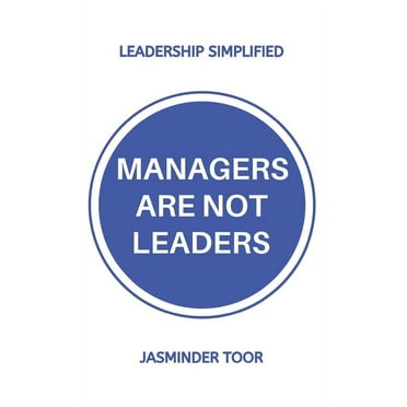 Managers are not leaders : Leadership simplified (Paperback)