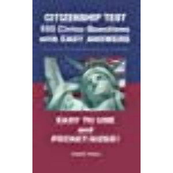 Citizenship Test 100 Civics Questions with Easy-Answers: Easy to Use and Pocket-Sized (Paperback) by Angelo Tropea