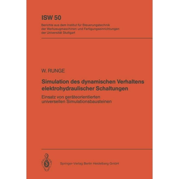 Isw Forschung Und Praxis Simulation Des Dynamischen Verhaltens Elektrohydraulischer Schaltungen: Einsatz Von GerÃ¤teorientierten, Universellen Sim, Book 50, (Paperback)
