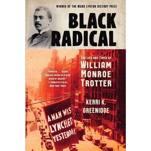 Black Radical: The Life and Times of William Monroe Trotter (Paperback)