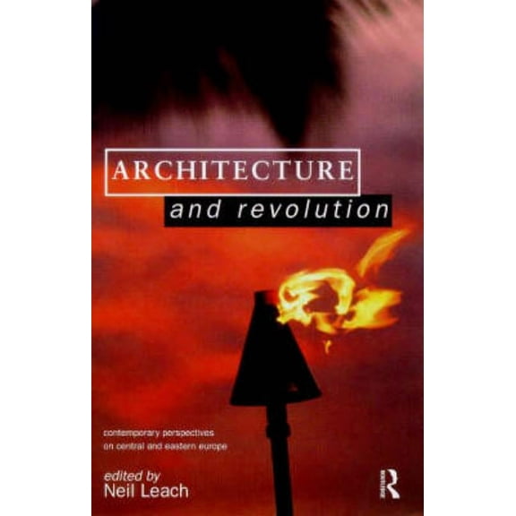 Architecture and Revolution: Contemporary Perspectives on Central and Eastern Europe, (Paperback)
