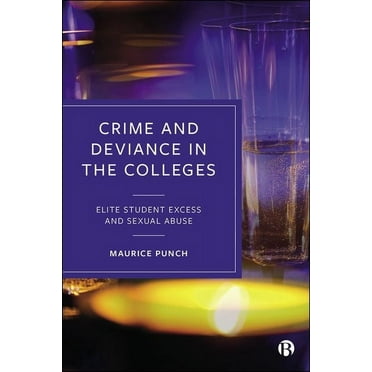 Crime and Deviance in the Colleges: Elite Student Excess and Sexual Abuse (Hardcover)