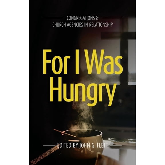For I Was Hungry: Congregations & church Agencies in Relationship, (Paperback)