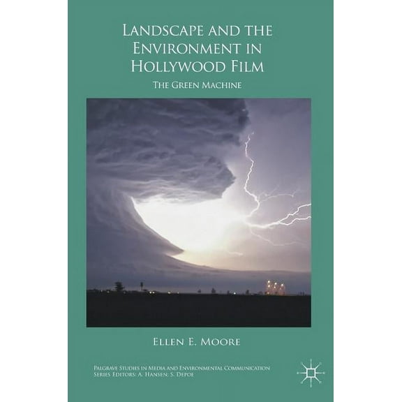 Palgrave Studies in Media and Environmen Landscape and the Environment in Hollywood Film: The Green Machine, (Hardcover)