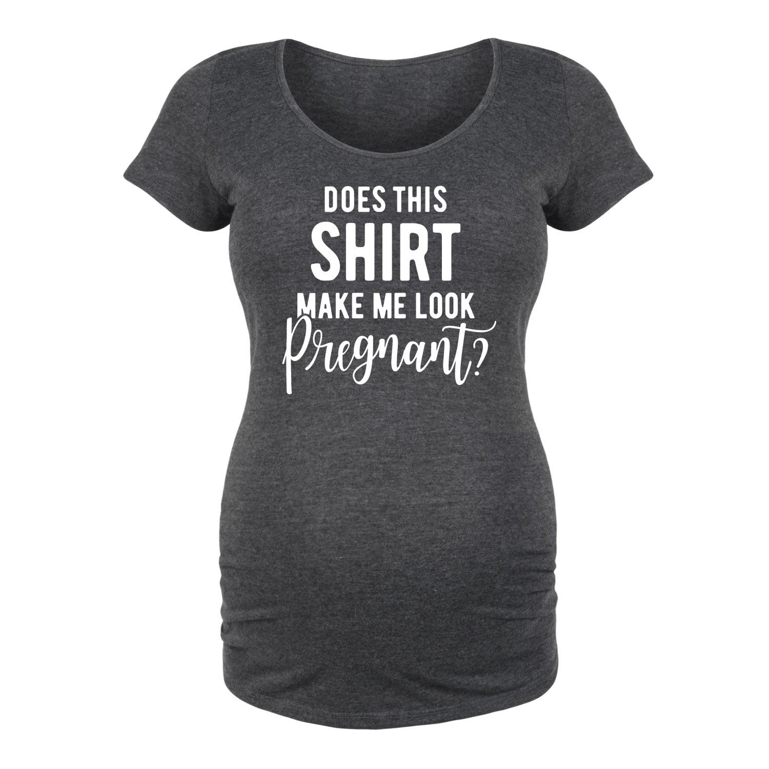 Bloom Maternity - Does Shirt Make Me Pregnant - Maternity Scoop Neck T ...