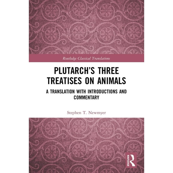 Routledge Classical Translations Plutarch's Three Treatises on Animals: A Translation with Introductions and Commentary, (Paperback)