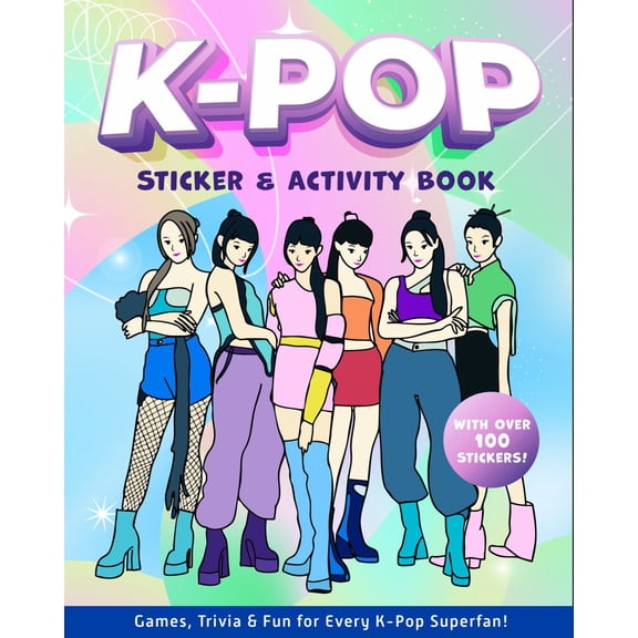 K-Pop Sticker and Activity Book: Games, Trivia and Fun for Every K-Pop Superfan - with over 100 Stickers! (Paperback)