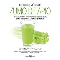 MÃ©dico MÃ©dium, Zumo de Apio: La Medicina MÃ¡s Poderosa de Nuestro Tiempo. Sana a Millones En Todo El Mundo, (Paperback)