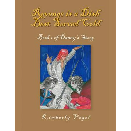 Revenge Is a Dish Best Served Cold: Book 2 of Danny's Story -