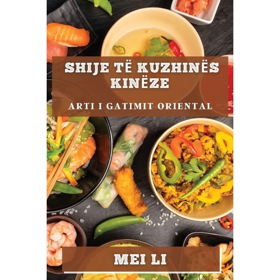 Shije të Kuzhinës Kinëze: Arti i Gatimit Oriental, (Paperback)