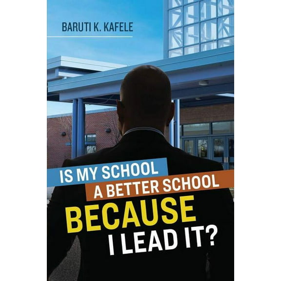Is My School a Better School Because I Lead It?, (Paperback)