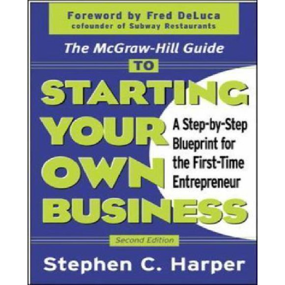 Le Guide McGraw-Hill pour Créer Votre Propre Entreprise : un Plan Pas à Pas pour le Premier Entrepreneur