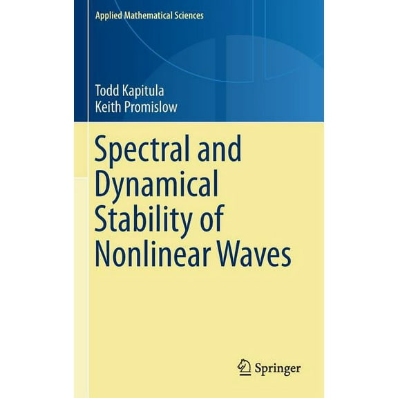 Applied Mathematical Sciences Spectral and Dynamical Stability of Nonlinear Waves, Book 185, (Hardcover)