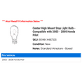 thumbnail image 2 of Center High Mount Stop Light Bulb - Compatible with 2003 - 2008 Honda Pilot 2004 2005 2006 2007, 2 of 2