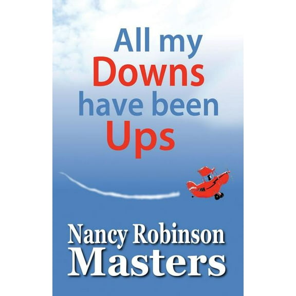All my Downs have been Ups (Paperback)