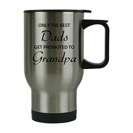 Only the Best Dads Get Promoted to Grandpa 14 oz Silver Stainless Steel Travel Coffee Coffee
