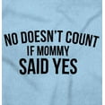 thumbnail image 2 of No Doesn’t Count Mommy Said Yes Toddler Boy Girl T Shirt Infant Toddler Brisco Brands 2T, 2 of 6