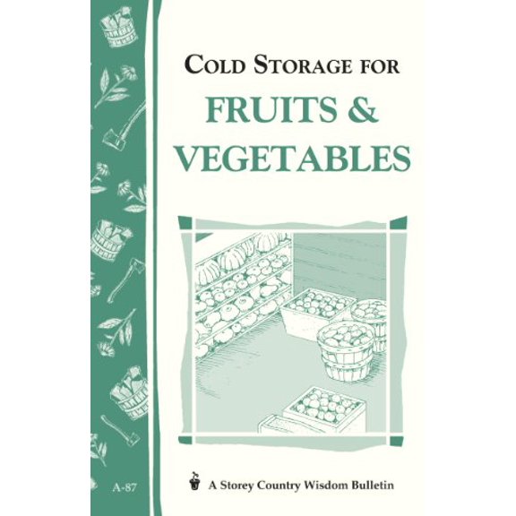 Pre-Owned Cold Storage for Fruits & Vegetables: Storey Country Wisdom Bulletin A-87, 9780882663272, 0882663275, Paperback, 12.12.1996 edition