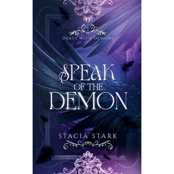 Deals with Demons Speak of the Demon: A Paranormal Urban Fantasy Romance, Book 1, (Paperback)