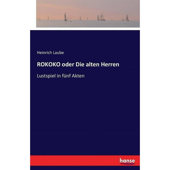 ROKOKO oder Die alten Herren: Lustspiel in fünf Akten, (Paperback)