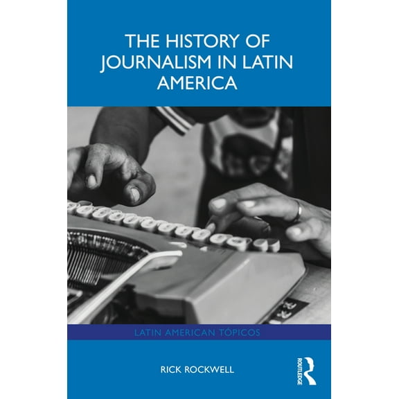 Latin American Tópicos The History of Journalism in Latin America, (Paperback)