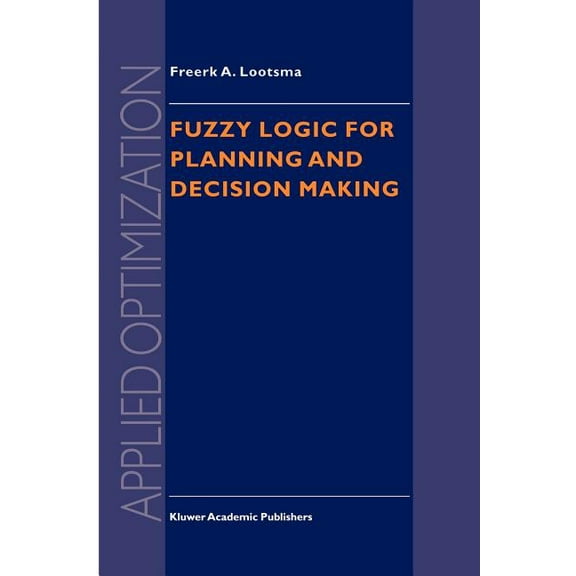 Applied Optimization Fuzzy Logic for Planning and Decision Making, Book 8, (Paperback)