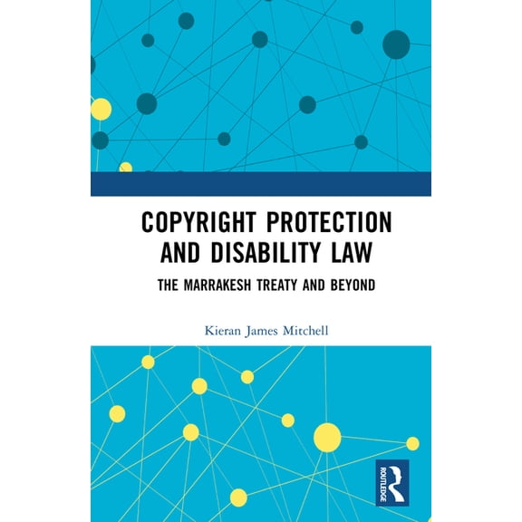 Copyright Protection and Disability Law: The Marrakesh Treaty and Beyond, (Hardcover)