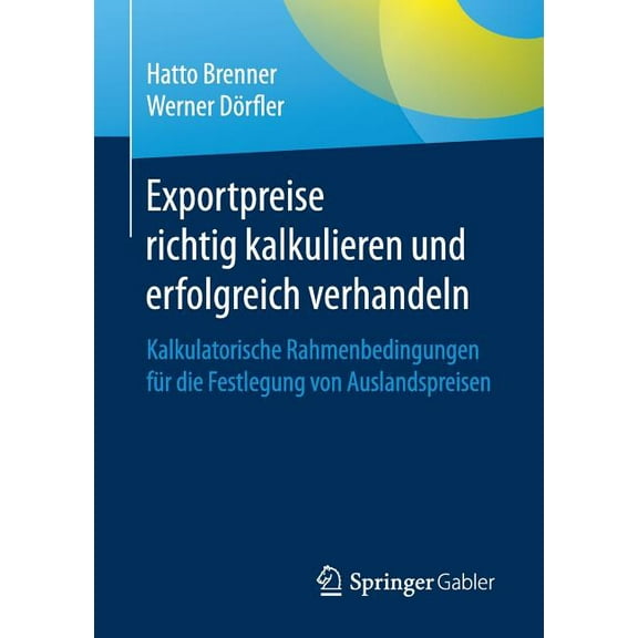Exportpreise Richtig Kalkulieren Und Erfolgreich Verhandeln: Kalkulatorische Rahmenbedingungen Für Die Festlegung Von Au, (Paperback)