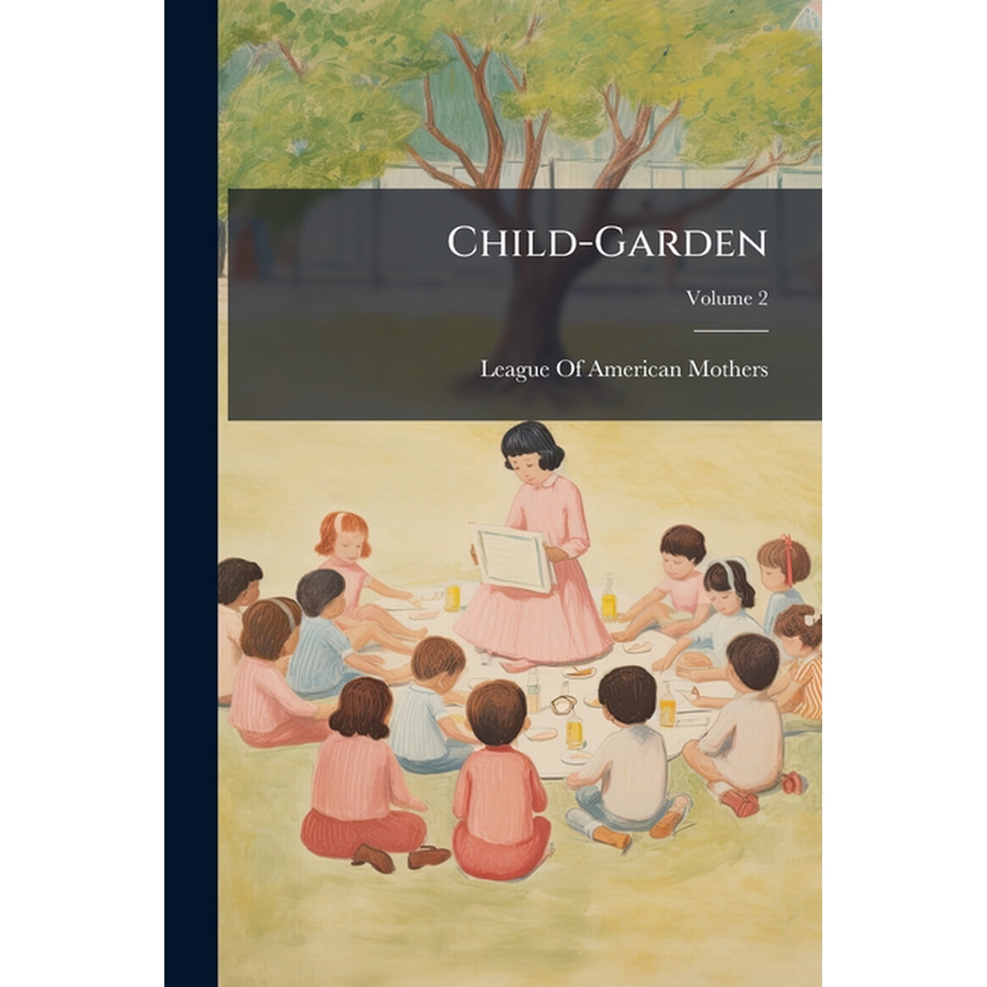 Child-Garden : Story Song Play; Volume 2 (Paperback)