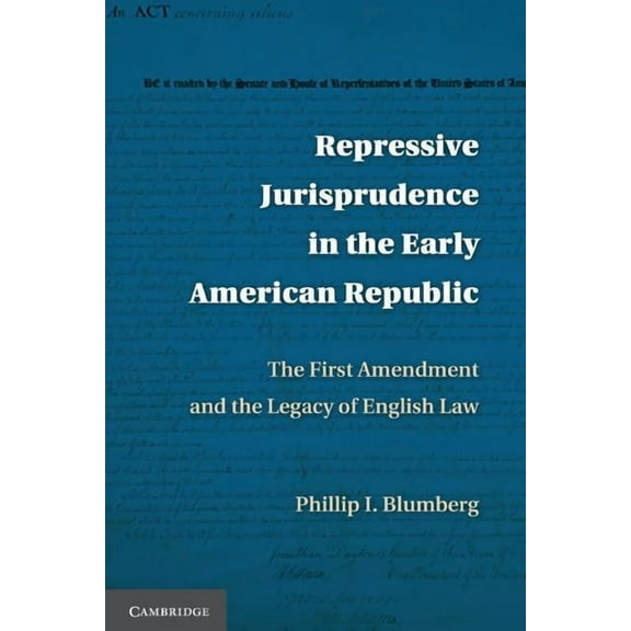 Repressive Jurisprudence in the Early American Republic: The First Amendment and the Legacy of English Law, (Paperback)