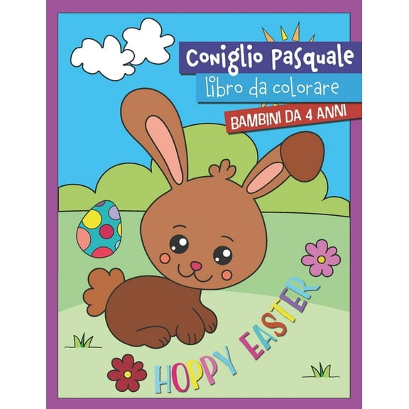 Libro Di Pittura Pasquale Con Conigliett Coniglio Pasquale Libro da colorare Bambini da 4 anni: Hoppy Easter Regalo per ragazze e ragazzi I Grande libro da color, Book 1, (Paperback)