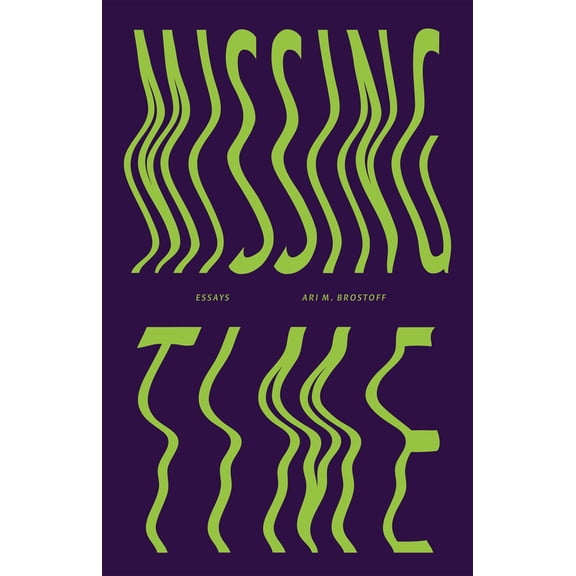 Pre-Owned Missing Time: Essays (Paperback) 1953813046 9781953813046