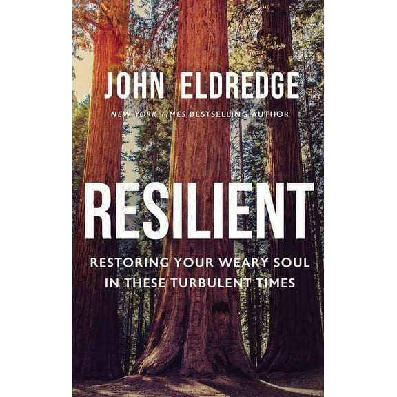 Resilient: Restoring Your Weary Soul in These Turbulent Times, (Hardcover)