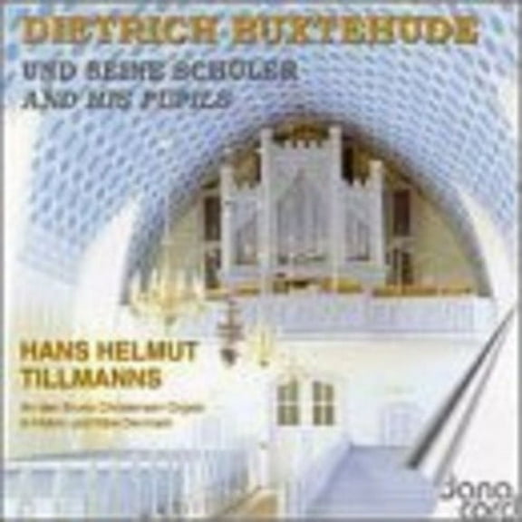 Buxtehude / Bach / Tillmanns - Buxtehude & His Pupils - Music & Performance - CD