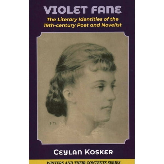 Writers and Their Contexts Violet Fane: The Literary Identities of the 19th Century Poet and Novelist, Book 9, (Hardcover)