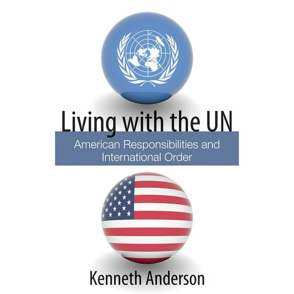 Living with the UN : American Responsibilities and International Order (Hardcover)