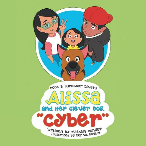 Alissa and Her Clever Dog "Cyber": Book 2: Dumpster Divers, (Paperback)