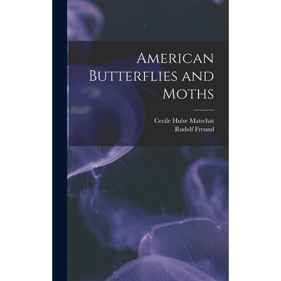 American Butterflies and Moths, (Hardcover)