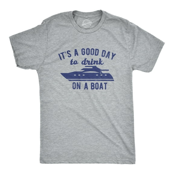 Mens Its A Good Day to Drink On A Boat T Shirt Funny Sailing Yacht Party Tee for Guys Graphic Tees