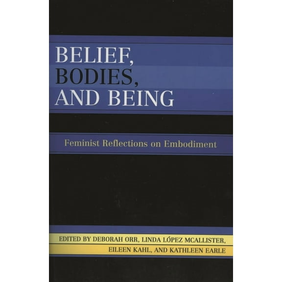 Belief, Bodies, and Being: Feminist Reflections on Embodiment, (Hardcover)