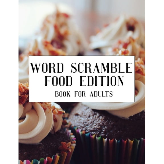 Word Scramble Food Edition Book For Adults: Large Print Cuisine Puzzle With Solution
