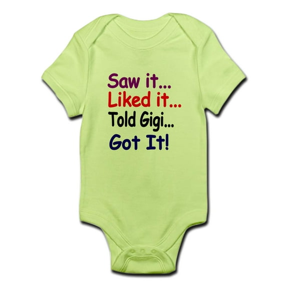 CafePress - Saw It, Liked It, Told Gigi, Got It! Body Suit - Baby Light Bodysuit