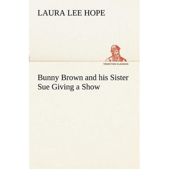 Bunny Brown and His Sister Sue Giving a Show (Paperback)