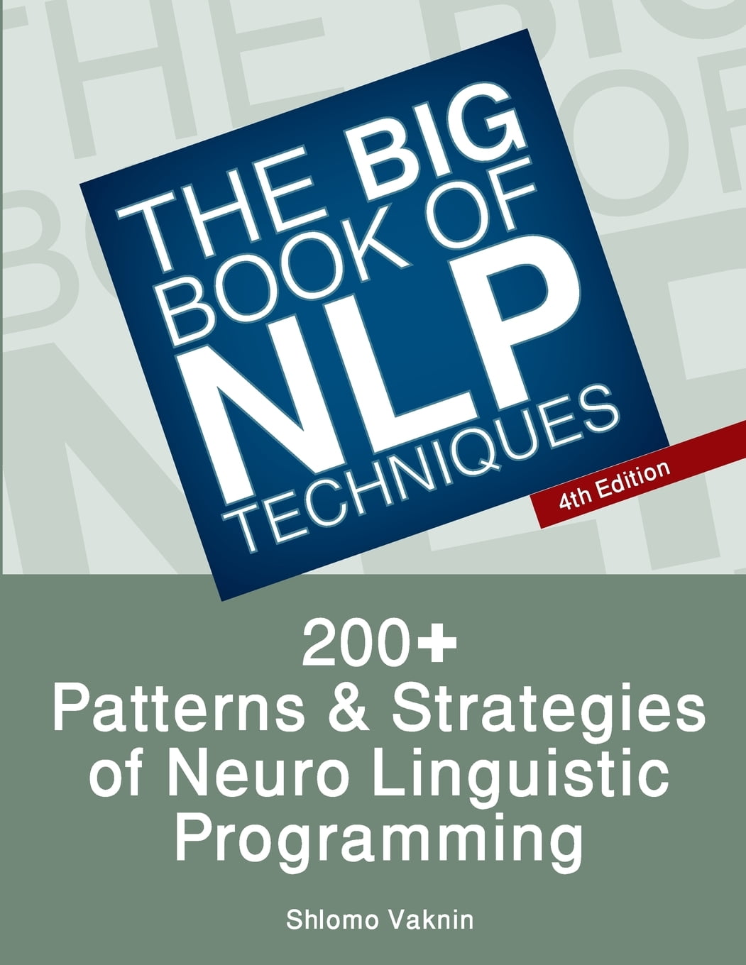 The Big Book Of Nlp Techniques : 200+ Patterns & Strategies Of Neuro ...