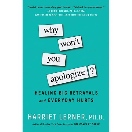Why Won't You Apologize? : Healing Big Betrayals and Everyday (Best Way To Apologize)