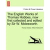 The English Works of Thomas Hobbes, Now First Collected and Edited by Sir W. Molesworth. Vol. IX.