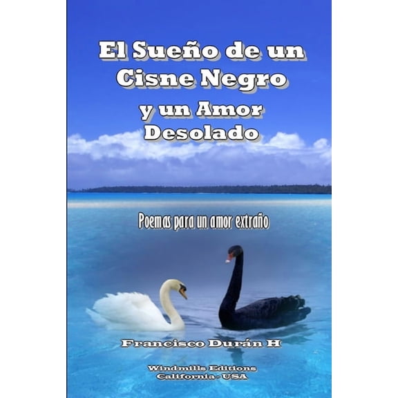 El SueÃ±o de un Cisne Negro y un Amor Desolado, (Paperback)
